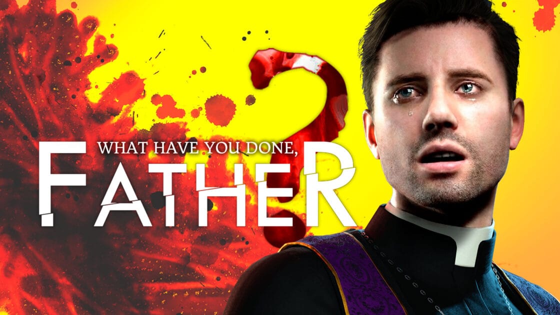 What have you done, Father?